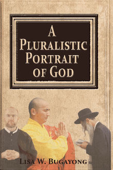 A Pluralistic Portrait of God.  Lisa Bugayong