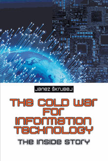 The Cold War for Information Technology.  Janez krubej