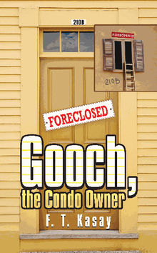 Gooch, the Condo Owner.  F. T. Kasay