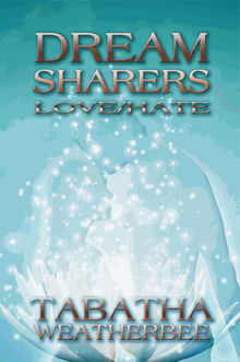 Dream Sharers: Love/Hate.  Tabatha Weatherbee