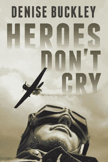 Heroes Don't Cry.  Denise Buckley