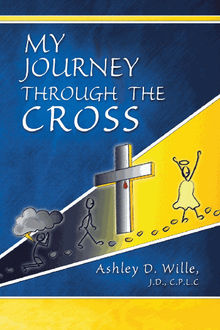 My Journey Through the Cross.  J.D. Wille