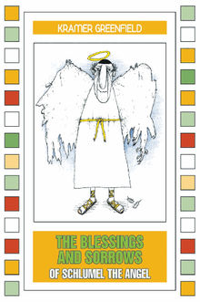 The Blessings and Sorrows of Schlumel The Angel.  Kramer Greenfield