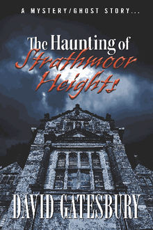 The Haunting of Strathmoor Heights.  David Gatesbury