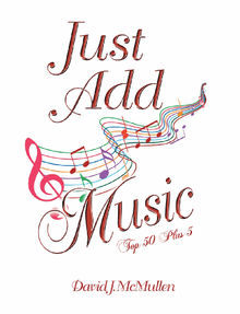 Just Add Music.  David J. McMullen