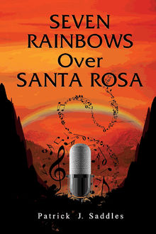 Seven Rainbows Over Santa Rosa.  Patrick J. Saddles