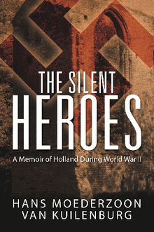 The Silent Heroes.  Hans Moederzoon van Kuilenburg