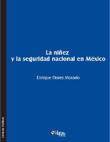 La niez y la seguridad nacional en Mxico.  Enrique Flores Morado