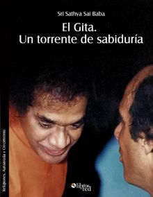 El Gita. Un torrente de sabidura.  Sri Sathya Sai Baba