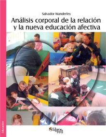 Anlisis corporal de la relacin y la nueva educacin afectiva. Segunda edicin revisada y ampliada.  Salvador Wanderley