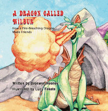 A Dragon Called Wilbur.  Bronwyn Heeney