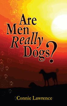 Are Men Really Dogs?.  Connie Lawrence