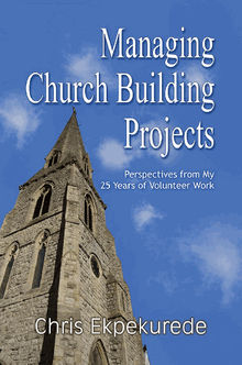 Managing Church Building Projects.  Chris Ekpekurede