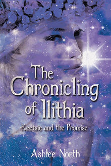 The Chronicling of Ilithia.  Ashlee North