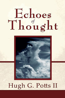 Echoes of Thought.  Hugh G. Potts II