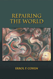 Repairing the World.  Errol P. Cohen