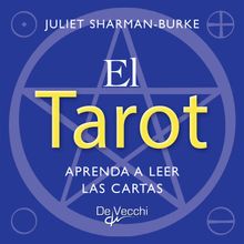 El tarot. Aprenda a leer las cartas.  Juliet Sharman-Burke