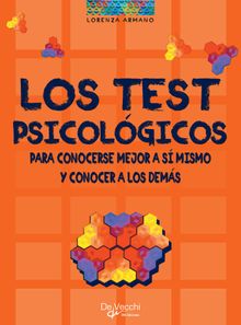 Los test psicolgicos. Para conocerse mejor a smismo y conocer a los dems.  Lorenza Armano