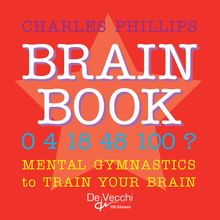 Brain book. Mental gymnastics to train your brain.  Charles Phillips