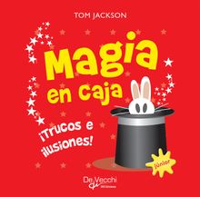 Magia en caja. Trucos e ilusiones.  Tom Jackson