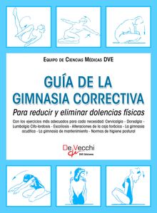 Gua de la gimnasia correctiva. Para reducir y eliminar dolencias fsicas.  Equipo de Ciencias Mdicas DVE 