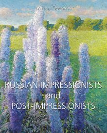 Russian Impressionists and Post-Impressionists.  Mikhal Guerman