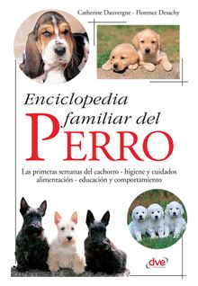 Enciclopedia familiar del perro.  Florence Desachy