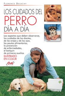 Los cuidados del perro da a da.  Florence Desachy