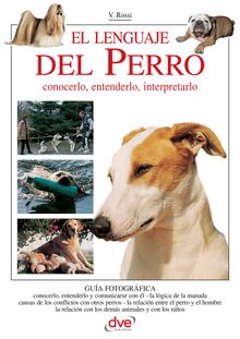 El lenguaje del perro. Conocerlo, entenderlo, interpretarlo.  Valeria Rossi