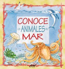 Conoce los animales del mar.  Editorial De Vecchi