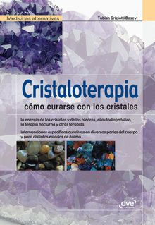 Cristaloterapia - Cmo curarse con los cristales.  Tabish Griziotti Basevi