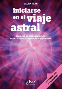 Iniciarse en el viaje astral.  Laura Tuan