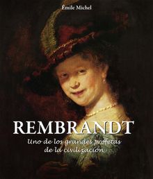 Rembrandt - Uno de los grandes profetas de la civilizacin.  mile Michel