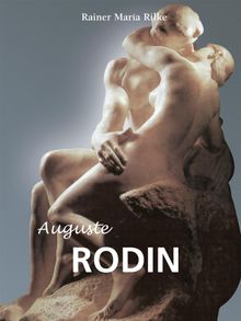 Auguste Rodin.  Rainer Maria Rilke