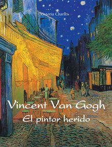 Vincent van Gogh - El pintor herido.  Victoria Charles