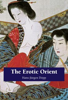 The Erotic Orient.  Hans-Jrgen Dpp