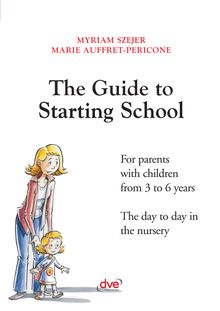 The guide to starting school.  Marie Auffret-Pericone