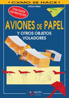 Cmo hacer aviones de papel y otros objetos voladores.  Attilio Mina