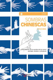 Sombras chinescas - Cmo obtener con la sombra de las manos animales, retratos y caricaturas.  Attilio Mina