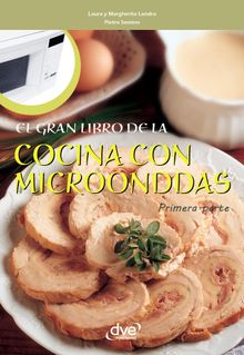 El gran libro de la cocina con microondas - Primera parte.  Laura Landra