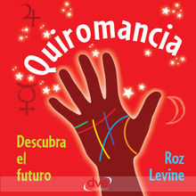 Quiromancia: descubra el futuro.  Roz Levine