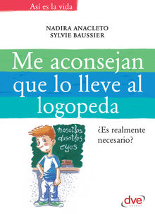 Me aconsejan que lo lleve al logopeda.  Sylvie Baussier