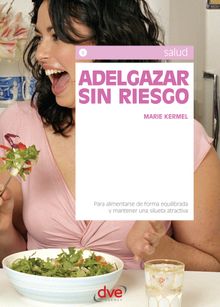 Adelgazar sin riesgo.  Marie Kermel