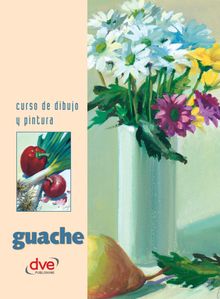 Curso de dibujo y pintura. Guache.  Varios Autores