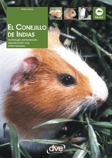 El Conejillo de Indias. Morfologa, alimentacin, reproduccin, prevencin y tratamiento de las enfermedades.  Marta Avanzi