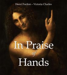 In Praise of Hands.   Henri Focilon