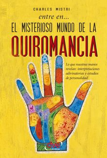 Entre en... el misterioso mundo de la quiromancia.  Charles Mistri