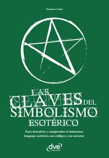 Las claves del simbolismo esotrico. Para descubrir y comprender el misterioso lenguaje esotrico, sus cdigos y sus secretos.  Massimo Centini