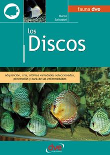 Los discos. Adquisicin, cra,ltimas variedades seleccionadas, prevencin y cura de las enfermedades.  Marco Salvadori