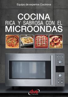 Cocina rica y sabrosa con el microondas.  Equipo de expertos Cocinova